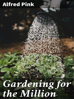 cover image of Gardening for the Million